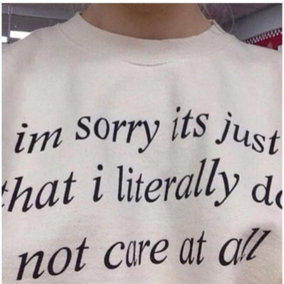 its just that i literally do not care at all shirt - Picture 1 of 1
